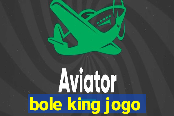 bole king jogo